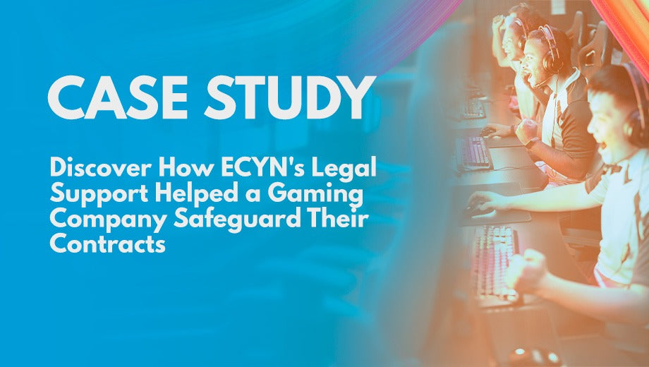 Discover How ECYN's Legal Support Helped a Gaming Company Safeguard Their Contracts